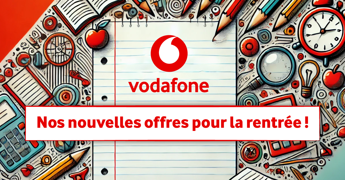 Nouvelles offres Vodafone : Rentrée 2024